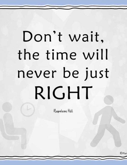 Inspirational Quotes - Time Will Never Be Right | Planerium